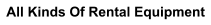 All Kinds Of Rental Equipment